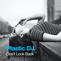 Plastic DJ - Don't Look Back