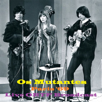 Os Mutantes - Paris  '69 (Live ORTF Broadcast)