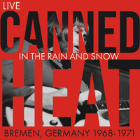 Canned Heat - In The Rain and Snow (Live, Germany 1968 - 1971)