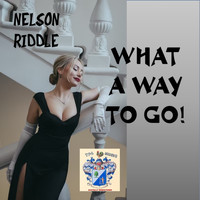 Nelson Riddle - What a Way to Go