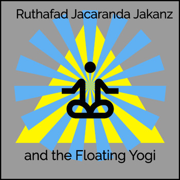 Ruthafad Jacaranda Jakanz - And the Floating Yogi