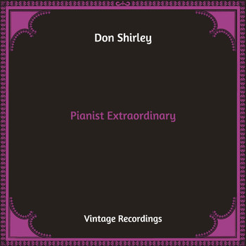 Don Shirley - Pianist Extraordinary (Hq Remastered)