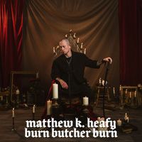 Matthew K. Heafy - Burn Butcher Burn