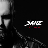Sanz - Let Us Die