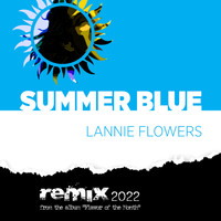 Lannie Flowers - Summer Blue (Remix 2022)
