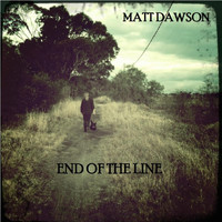 Matt Dawson - End of the Line