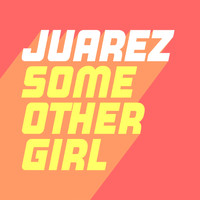 Juarez - Some Other Girl (Extended Mix)