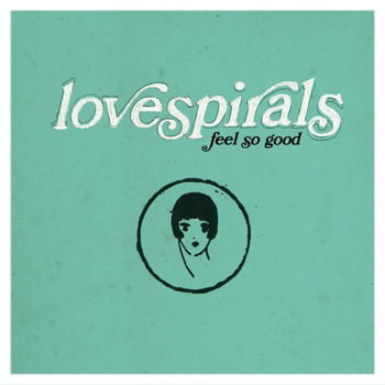 Lovespirals - Feel So Good EP
