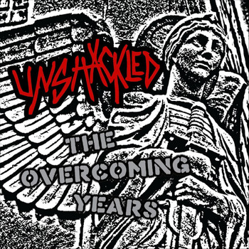 Unshackled - The Overcoming Years