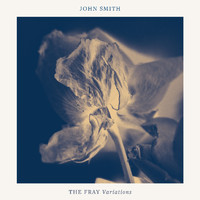 John Smith - The Fray Variations