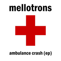 Mellotrons - Ambulance Crash
