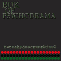 Buk Of Psychodrama - Tetrahydrocannabinol (Explicit)