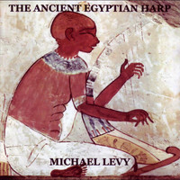 Michael Levy - The Ancient Egyptian Harp