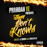 Pharoah YT - Them Don't Knows (Explicit)