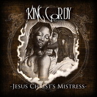 King Gordy - Jesus Christ's Mistress (Explicit)