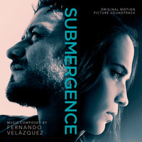 Fernando Velázquez - Submergence (Original Motion Picture Soundtrack)