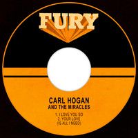 Carl Hogan & The Miracles - I Love You so / Your Love (Is All I Need)