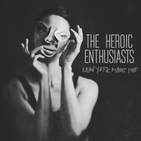 The Heroic Enthusiasts - New York Made Me (The Remixes)