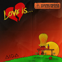 Aida - Love Is... (Alex ne Alex Hard Remix)