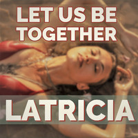 Latricia - Let Us Be Together