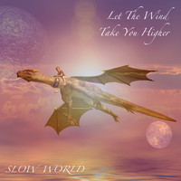 Slow World - Let The Wind Take You Higher
