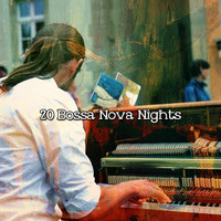 Bossa Nova - 20 Bossa Nova Nights