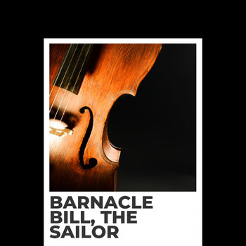 Various Artists - Barnacle Bill, The Sailor