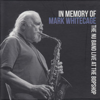 The Nu Band - In Memory of Mark Whitecage (Live at the Bopshop)