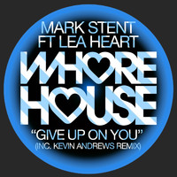 Mark Stent - Give Up On You