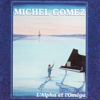 Michel Gomez - L'Alpha et l'omega