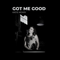 Katie Henry - Got Me Good