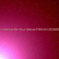 Dj Noban - I Wanna Be Your Slave (Remix 2022 [Explicit])