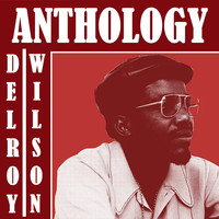 Delroy Wilson - Delroy Wilson Anthology
