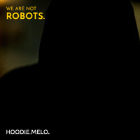 We Are Not Robots - Hoodie Melo