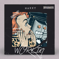 Haxxy - Workin'