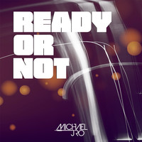 Michael J Ro - Ready or Not