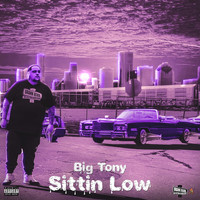 Big Tony - Sittin Low (Explicit)