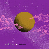 Hello Yes - Moon Cloud