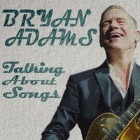 Bryan Adams - Talking About Songs