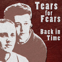 Tears For Fears - Back in Time