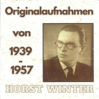 Horst Winter - Originalaufnahmen von 1939 - 1957