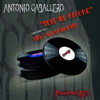 Antonio Caballero - Play My Record