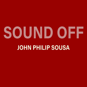 John Philip Sousa - Sound Off