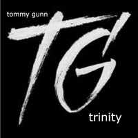 TOMMY GUNN - Trinity