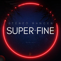 Stereo Ranger - Super Fine