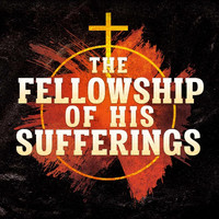 Tim Miller - The Fellowship of His Sufferings