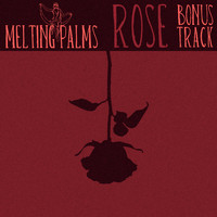 Melting Palms - Rose (Bonus Track)