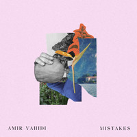 Amir Vahidi - Mistakes