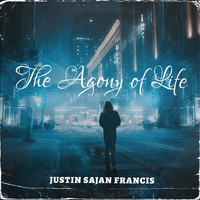Justin Sajan Francis - The Agony of Life
