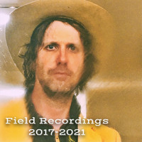 D.B. Rouse - Field Recordings 2017-2021 (Explicit)